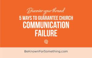 5 Ways to Guarantee Communication Failure