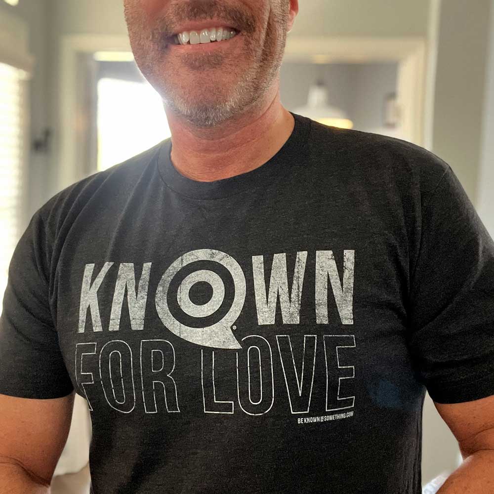 Be Known for Love T-Shirt