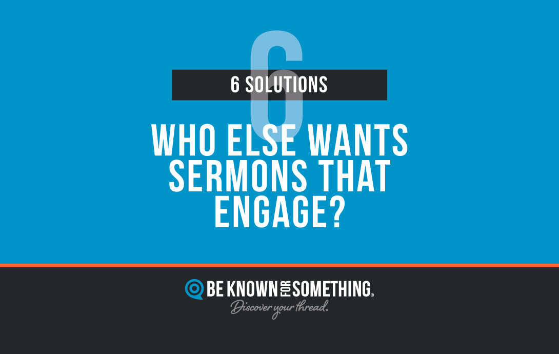 6 Solutions for Engaging Sermons