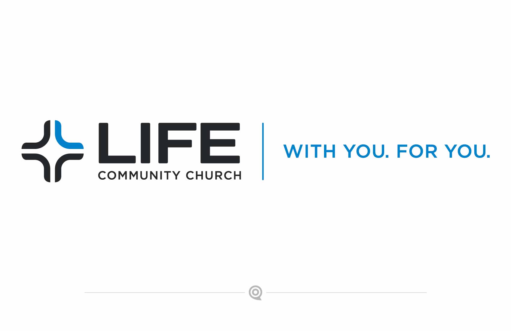 Life Community Church | With You. For You.